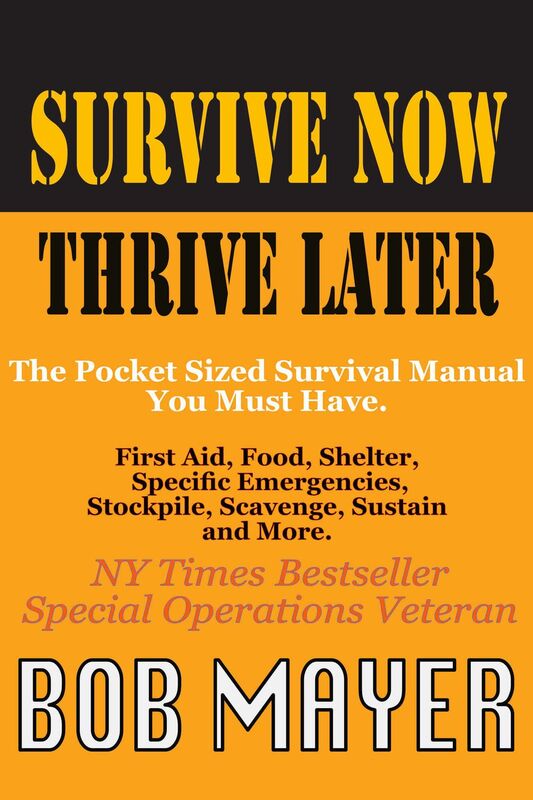 Survive Now Thrive Later: The Pocket Sized Survival Manual You Must Have