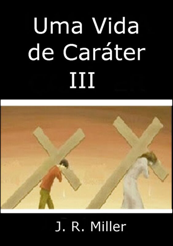 Uma Vida De Carater Iii