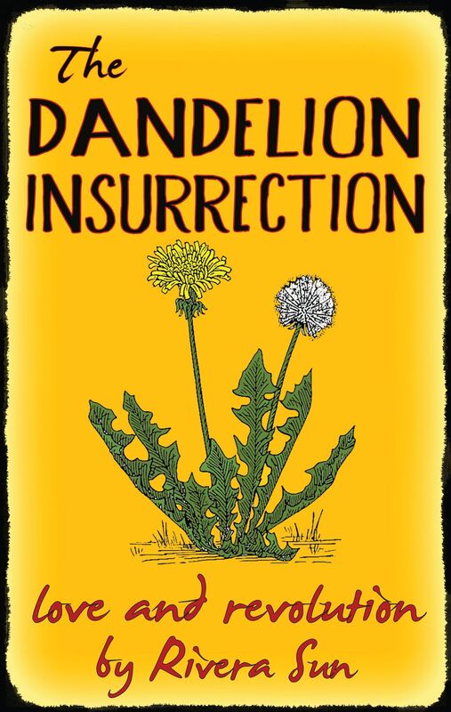 The Dandelion Insurrection - love and revolution -