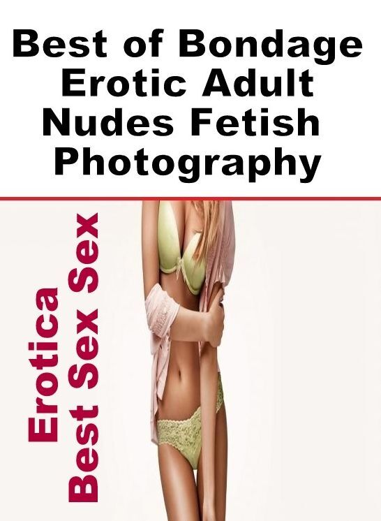 Erotic Stories: Erotica Best Sex Sex Best of "Bondage Erotic Adult Nudes Fetish Photography" ( Erotic Photography, Erotic Stories, Nude Photos, Naked , Lesbian, She-male, Gay, Fetish, Bondage, Sex, Erotica, Hentai, Blow Job, Three-sum , XXX)