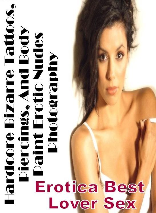 Erotica Photo: Erotica Best Lover Sex Hardcore Bizarre Tattoos, Piercings, And Body Paint Erotic Nudes Photography ( Erotic Photography, Erotic Stories, Nude Photos, Naked , Lesbian, She-male, Gay, Fetish, Bondage, Sex, Erotica, Hentai, Blow Job, Three-su