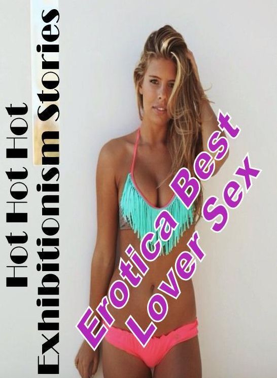 Confession: Erotica Best Lover Sex Hot Hot Hot Exhibitionism Stories ( Erotic Photography, Erotic Stories, Nude Photos, Naked , Lesbian, She-male, Gay, Fetish, Bondage, Sex, Erotica, Hentai, Blow Job, Three-sum , XXX)