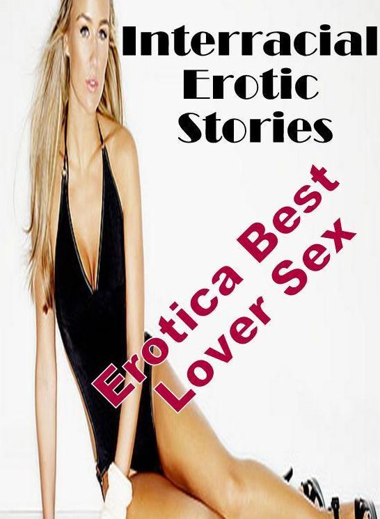 Naked: Erotica Best Lover Sex Interracial Erotic Stories ( Erotic Photography, Erotic Stories, Nude Photos, Naked , Lesbian, She-male, Gay, Fetish, Bondage, Sex, Erotica, Hentai, Blow Job, Three-sum , XXX)