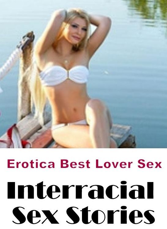 Domination: Erotica Best Lover Sex Interracial Sex Stories ( Erotic Photography, Erotic Stories, Nude Photos, Naked , Lesbian, She-male, Gay, Fetish, Bondage, Sex, Erotica, Hentai, Blow Job, Three-sum , XXX)
