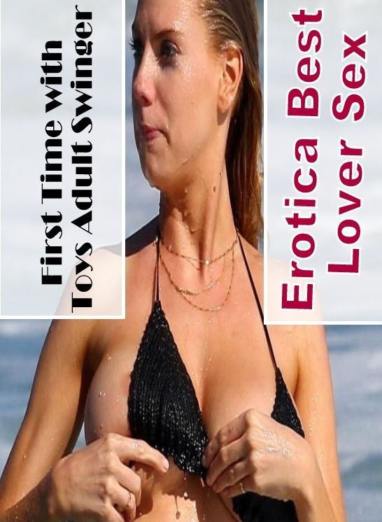 Bondage: Erotica Best Lover Sex First Time with Toys Adult Swinger ( Erotic Photography, Erotic Stories, Nude Photos, Naked , Lesbian, She-male, Gay, Fetish, Bondage, Sex, Erotica, Hentai, Blow Job, Three-sum , XXX)