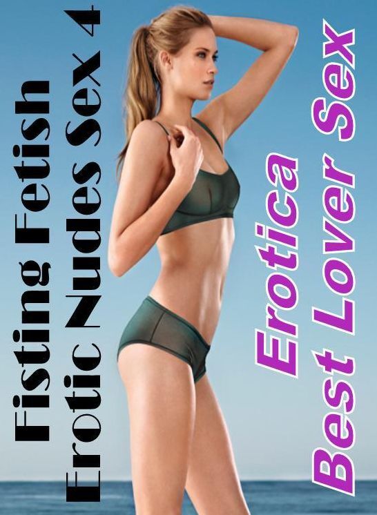 Confession: Erotica Best Lover Sex Fisting Fetish Erotic Nudes Sex 4 ( Erotic Photography, Erotic Stories, Nude Photos, Naked , Lesbian, She-male, Gay, Fetish, Bondage, Sex, Erotica, Hentai, Blow Job, Three-sum , XXX)