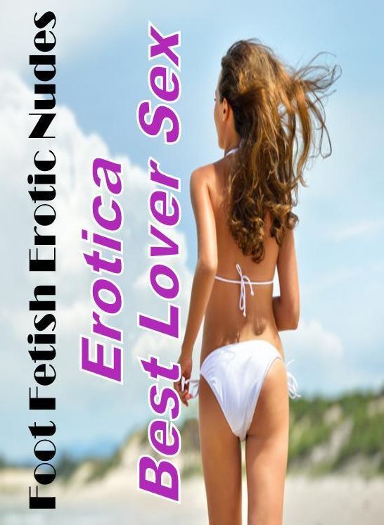 Erotica Photo: Erotica Best Lover Sex Foot Fetish Erotic Nudes ( Erotic Photography, Erotic Stories, Nude Photos, Naked , Lesbian, She-male, Gay, Fetish, Bondage, Sex, Erotica, Hentai, Blow Job, Three-sum , XXX)