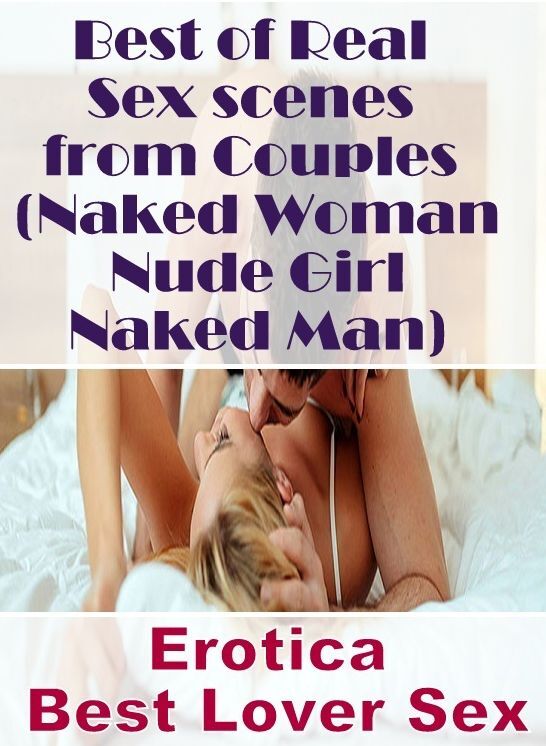 Sex: Erotica Best Lover Sex Best of Real Sex scenes from Couples (Naked Woman Nude Girl Naked Man) ( Erotic Photography, Erotic Stories, Nude Photos, Naked , Lesbian, She-male, Gay, Fetish, Bondage, Sex, Erotica, Hentai, Blow Job, Three-sum , XXX)