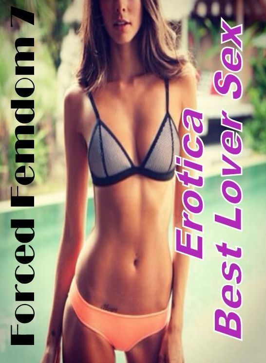 Adult Nudes: Erotica Best Lover Sex Forced Femdom 7 ( Erotic Photography, Erotic Stories, Nude Photos, Naked , Lesbian, She-male, Gay, Fetish, Bondage, Sex, Erotica, Hentai, Blow Job, Three-sum , XXX)