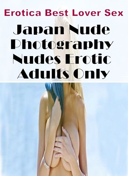 Blow Job: Erotica Best Lover Sex Japan Nude Photography Nudes Erotic Adults Only ( Erotic Photography, Erotic Stories, Nude Photos, Naked , Lesbian, She-male, Gay, Fetish, Bondage, Sex, Erotica, Hentai, Blow Job, Three-sum , XXX)