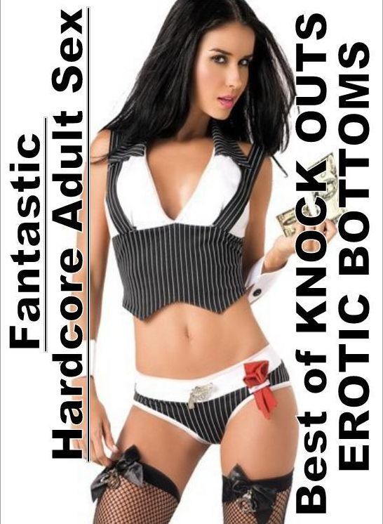 Breast: Fantastic Hardcore Adult Sex Best of "KNOCK OUTS EROTIC BOTTOMS" ( Erotic Photography, Erotic Stories, Nude Photos, Naked , Lesbian, She-male, Gay, Fetish, Bondage, Sex, Erotica, Hentai, Blow Job, Three-sum , XXX)