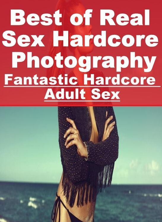 Submisive: Fantastic Hardcore Adult Sex Best of "Real Sex Hardcore Photography" ( Erotic Photography, Erotic Stories, Nude Photos, Naked , Lesbian, She-male, Gay, Fetish, Bondage, Sex, Erotica, Hentai, Blow Job, Three-sum , XXX)