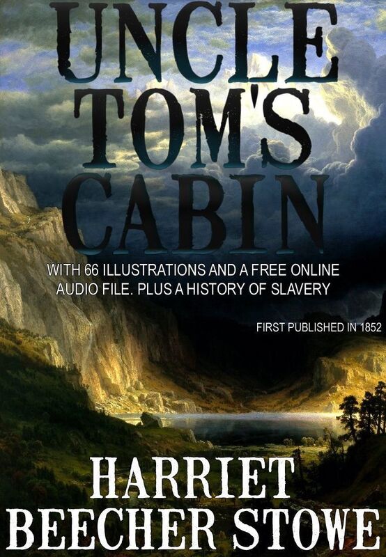 Uncle Toms Cabin: With 66 Illustrations and a Free Online Audio File. And a History of Slavery.