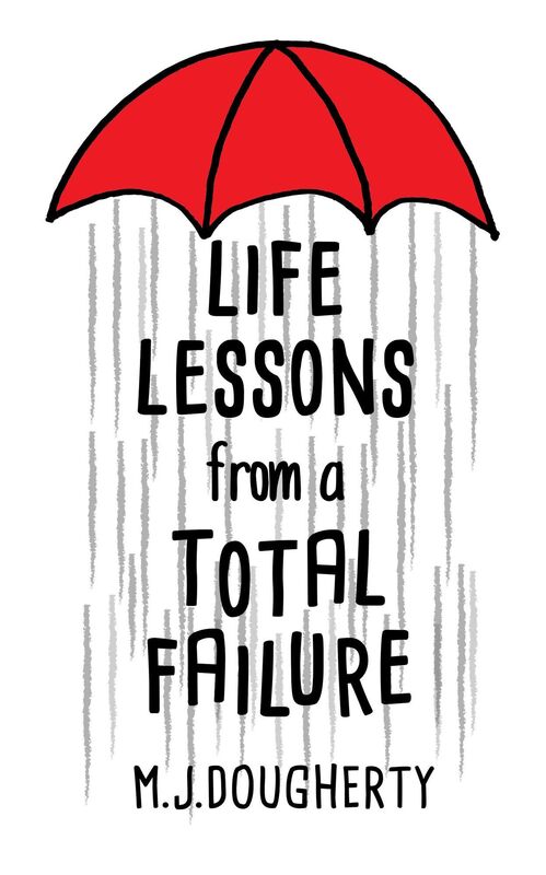 Life Lessons from a Total Failure