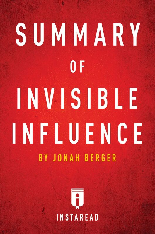 Summary of Invisible Influence by Jonah Berger Includes Analysis
