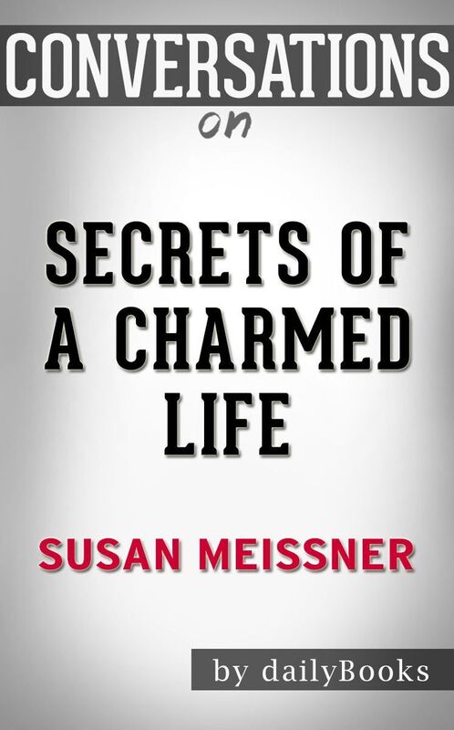 Conversation Starters Secrets of a Charmed Life by Susan Meissner