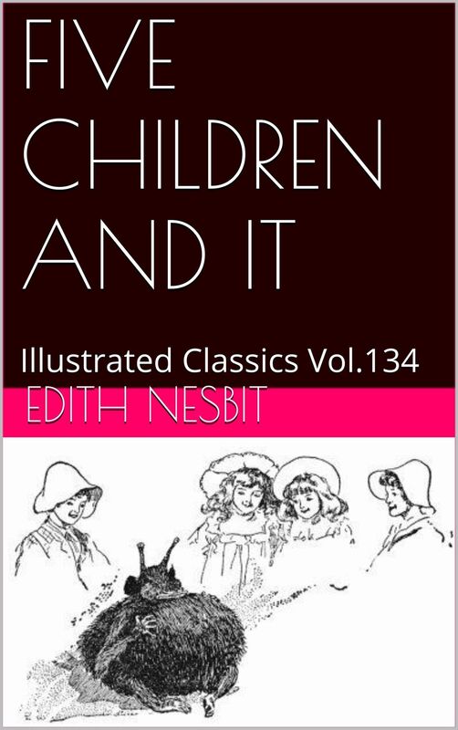 FIVE CHILDREN AND IT BY E. NESBIT