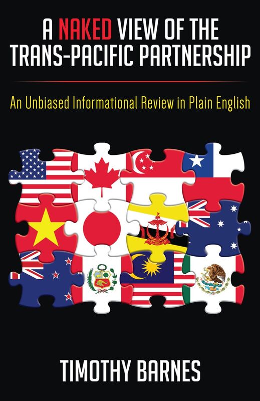 A Naked View of the Trans-Pacific Partnership: An Unbiased Informational Review in Plain English