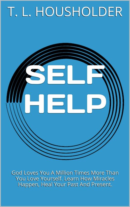 SELF HELP: Vol. 2, God Loves You A Million Times More Than You Love Yourself. Get Rid Of Guilt, Heal Your Past And Present. (Self Help Books)
