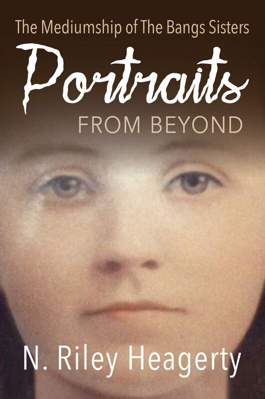 Portraits From Beyond: The Mediumship of the Bangs Sisters