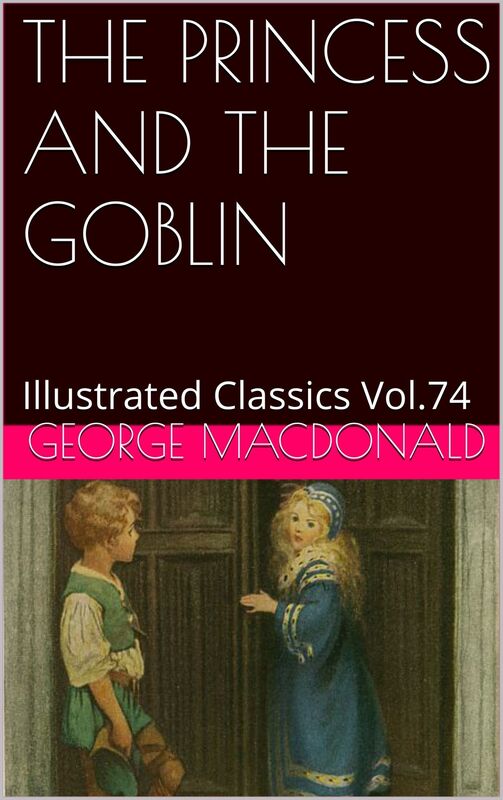 THE PRINCESS AND THE GOBLIN by GEORGE MACDONALD