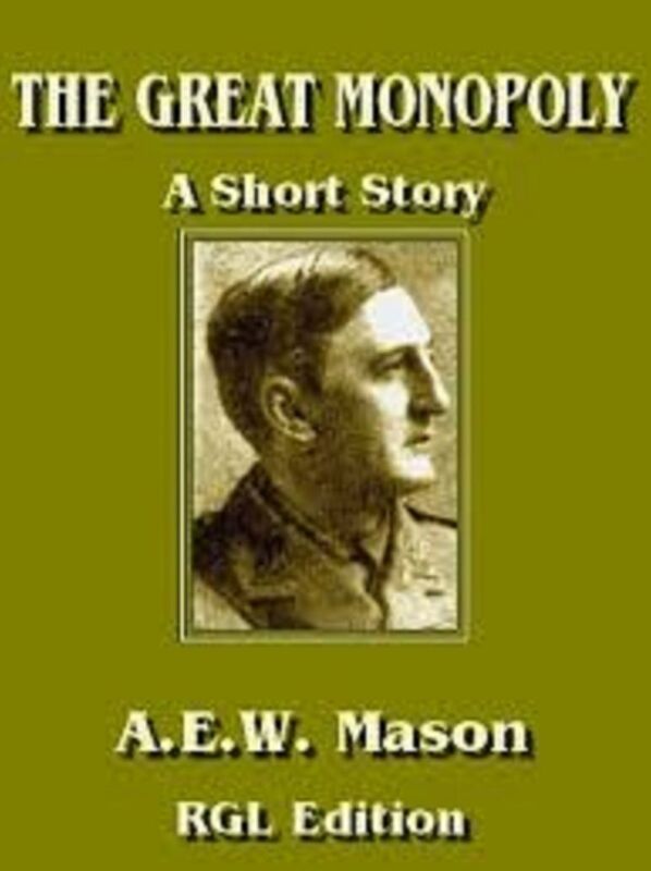 The Great Monopoly by A.E.W. Mason