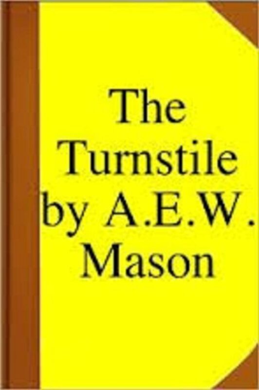 The Turnstile by A.E.W. Mason