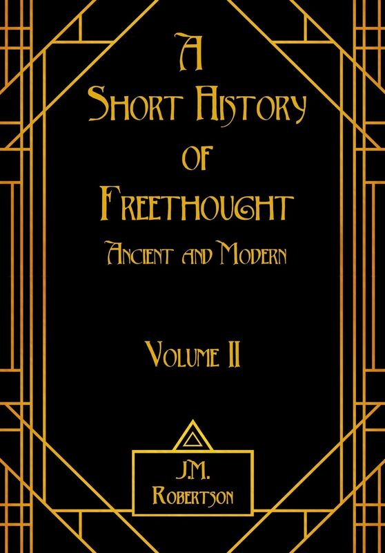 A Short History of Freethought, Ancient and Modern, Volume II