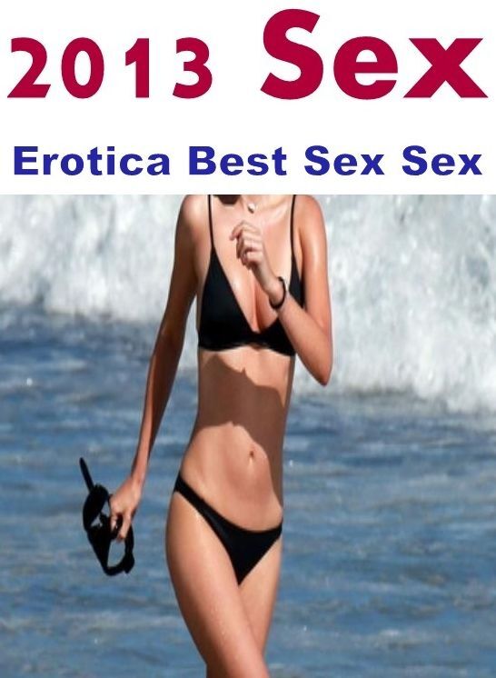 Erotic Stories: Erotica Best Sex Sex 2013 Sex ( Erotic Photography, Erotic Stories, Nude Photos, Naked , Lesbian, She-male, Gay, Fetish, Bondage, Sex, Erotica, Hentai, Blow Job, Three-sum , XXX)