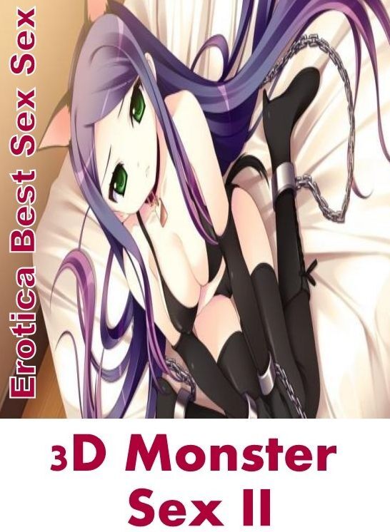 Adult Nudes: Erotica Best Sex Sex 3D Monster Sex II ( Erotic Photography, Erotic Stories, Nude Photos, Naked , Lesbian, She-male, Gay, Fetish, Bondage, Sex, Erotica, Hentai, Blow Job, Three-sum , XXX)