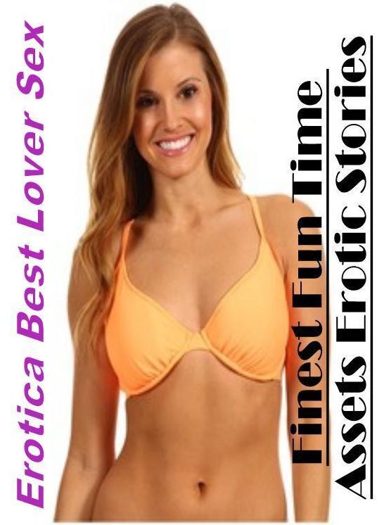 Breast: Erotica Best Lover Sex Finest Fun Time Assets Erotic Stories ( Erotic Photography, Erotic Stories, Nude Photos, Naked , Lesbian, She-male, Gay, Fetish, Bondage, Sex, Erotica, Hentai, Blow Job, Three-sum , XXX)