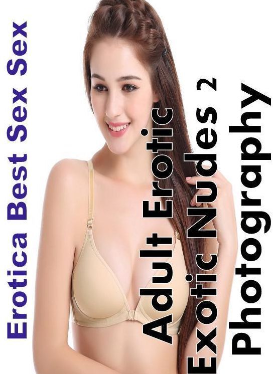 Domination: Erotica Best Sex Sex Adult Erotic Exotic Nudes 2 Photography ( Erotic Photography, Erotic Stories, Nude Photos, Naked , Lesbian, She-male, Gay, Fetish, Bondage, Sex, Erotica, Hentai, Blow Job, Three-sum , XXX)