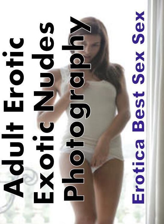 Submisive: Erotica Best Sex Sex Adult Erotic Exotic Nudes Photography ( Erotic Photography, Erotic Stories, Nude Photos, Naked , Lesbian, She-male, Gay, Fetish, Bondage, Sex, Erotica, Hentai, Blow Job, Three-sum , XXX)
