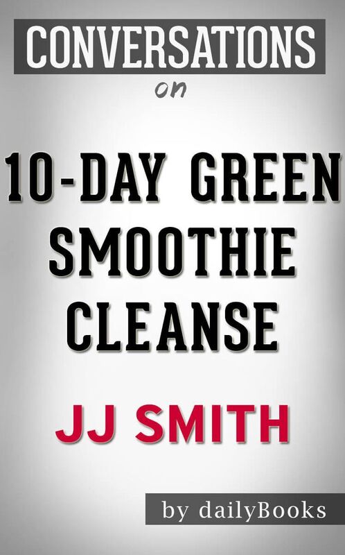 Conversation Starters 10-Day Green Smoothie Cleanse by JJ Smith