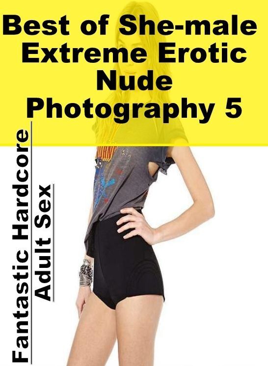 Bondage: Fantastic Hardcore Adult Sex Best of "She-male Extreme Erotic Nude Photography 5" ( Erotic Photography, Erotic Stories, Nude Photos, Naked , Lesbian, She-male, Gay, Fetish, Bondage, Sex, Erotica, Hentai, Blow Job, Three-sum , XXX)