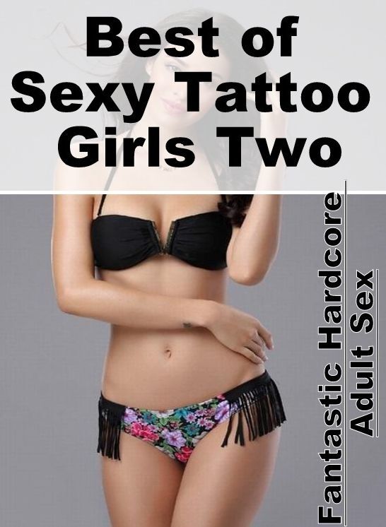 Breast: Fantastic Hardcore Adult Sex Best of "Sexy Tattoo Girls Two" ( Erotic Photography, Erotic Stories, Nude Photos, Naked , Lesbian, She-male, Gay, Fetish, Bondage, Sex, Erotica, Hentai, Blow Job, Three-sum , XXX)