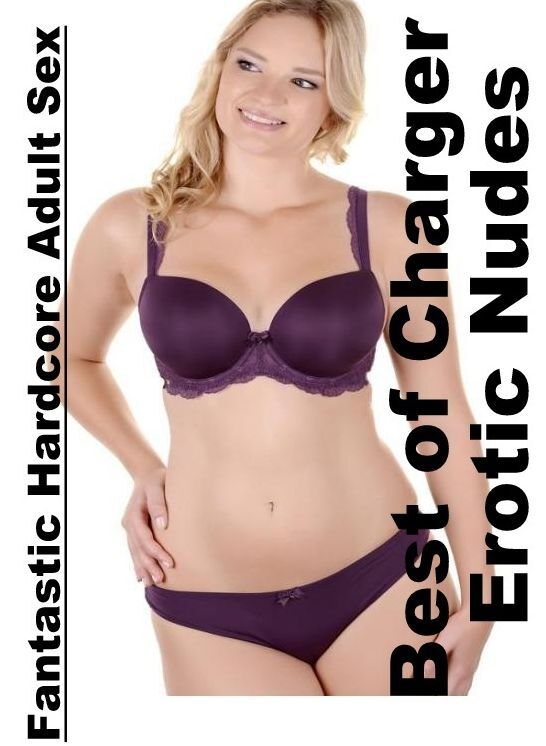 Breast: Fantastic Hardcore Adult Sex Best of "Charger Erotic Nudes" ( Erotic Photography, Erotic Stories, Nude Photos, Naked , Lesbian, She-male, Gay, Fetish, Bondage, Sex, Erotica, Hentai, Blow Job, Three-sum , XXX)