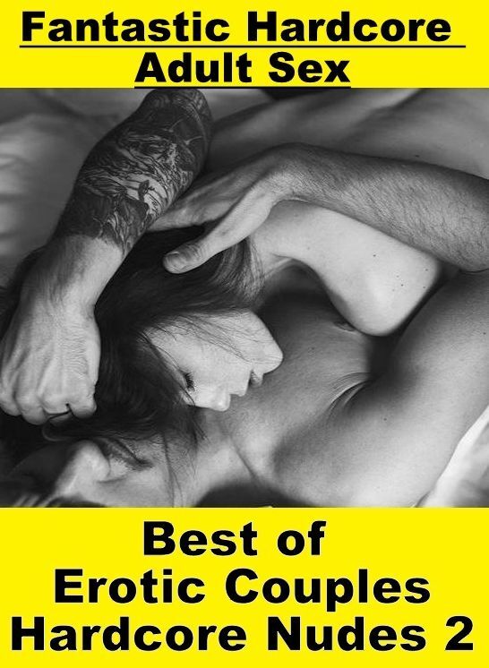 Bondage: Fantastic Hardcore Adult Sex Best of "Erotic Couples Hardcore Nudes 2" ( Erotic Photography, Erotic Stories, Nude Photos, Naked , Lesbian, She-male, Gay, Fetish, Bondage, Sex, Erotica, Hentai, Blow Job, Three-sum , XXX)