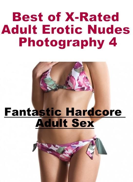 Blow Job: Fantastic Hardcore Adult Sex Best of "X-Rated Adult Erotic Nudes Photography 4" ( Erotic Photography, Erotic Stories, Nude Photos, Naked , Lesbian, She-male, Gay, Fetish, Bondage, Sex, Erotica, Hentai, Blow Job, Three-sum , XXX)