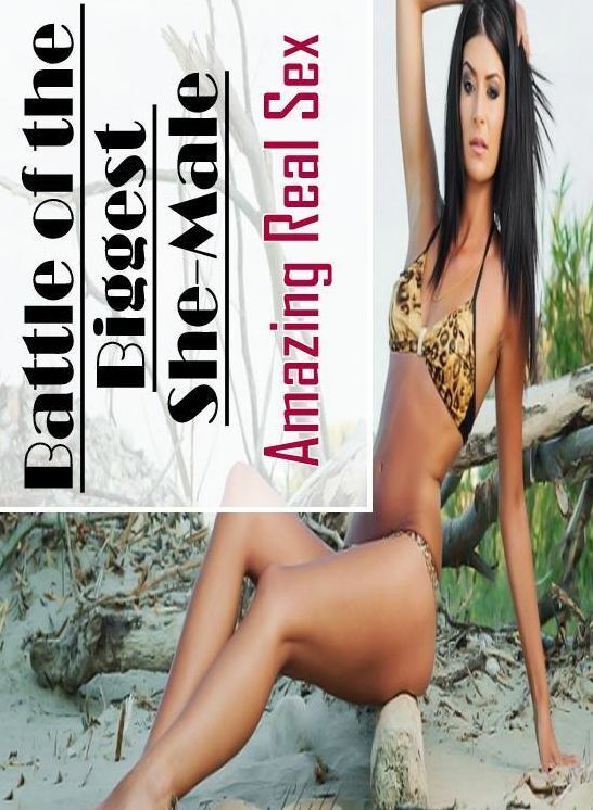 Adult Nudes: Amazing Real Sex Battle of the Biggest She-Male ( Erotic Photography, Erotic Stories, Nude Photos, Naked , Lesbian, She-male, Gay, Fetish, Bondage, Sex, Erotica, Hentai, Blow Job, Three-sum , XXX)