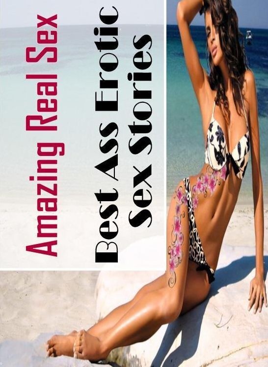 Sex: Amazing Real Sex Best Ass Erotic Sex Stories ( Erotic Photography, Erotic Stories, Nude Photos, Naked , Lesbian, She-male, Gay, Fetish, Bondage, Sex, Erotica, Hentai, Blow Job, Three-sum , XXX)
