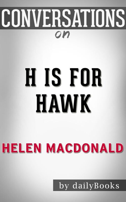 Conversation Starters H Is for Hawk by Helen Macdonald
