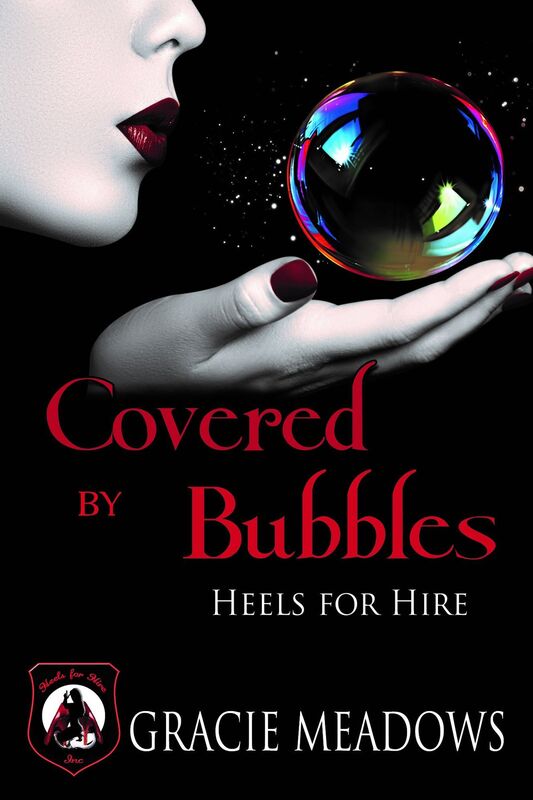 Covered By Bubbles (Heels For Hire, Inc)