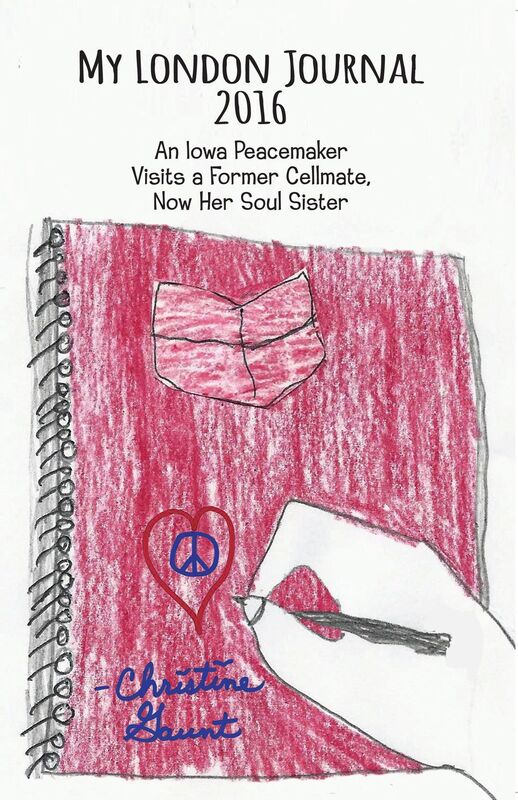 My London Journal 2016: An Iowa Peacemaker Visits a Former Cellmate, Now Her Soul Sister