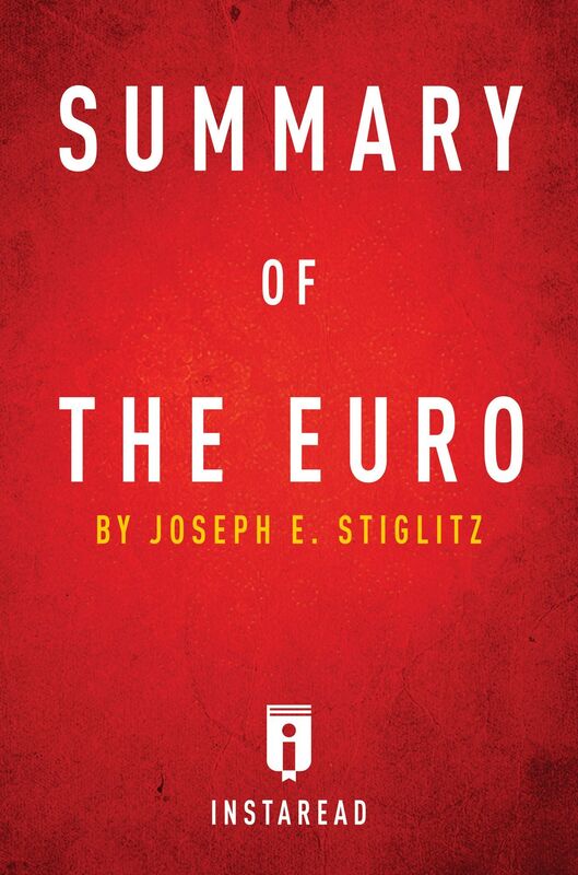 Summary of The Euro by Joseph E. Stiglitz Includes Analysis