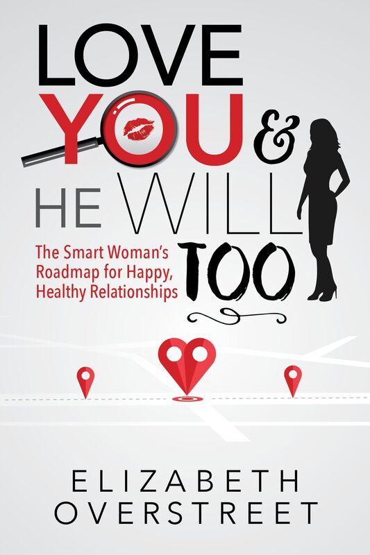 Love You and He Will Too: A Smart Woman's Roadmap for Happy, Healthy Relationships