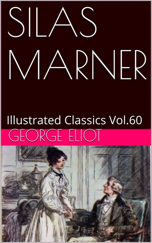 SILAS MARNER: THE WEAVER OF RAVELOE BY GEORGE ELIOT