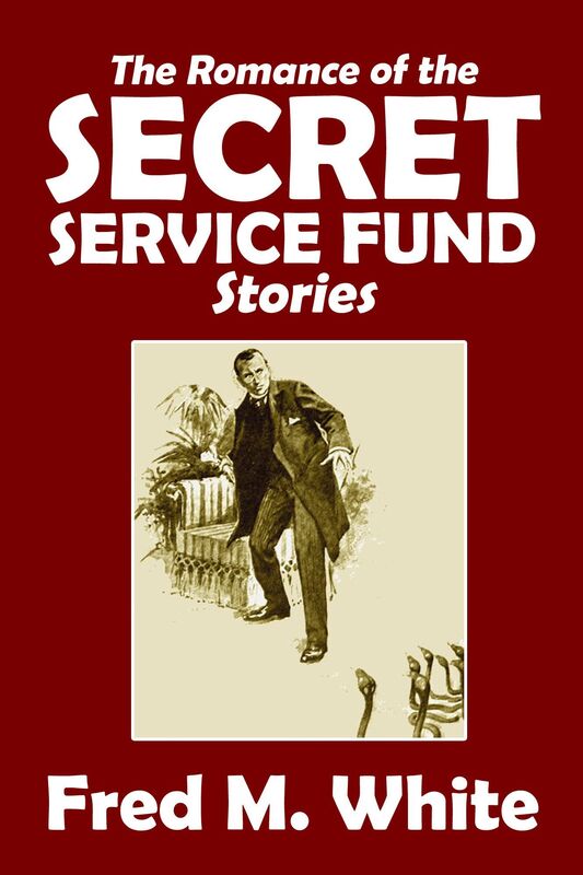 The Collected Romance of the Secret Service Fund Stories