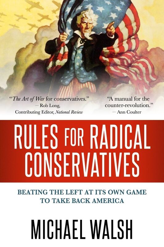 Rules for Radical Conservatives: Beating the Left at Its Own Game to Take Back America