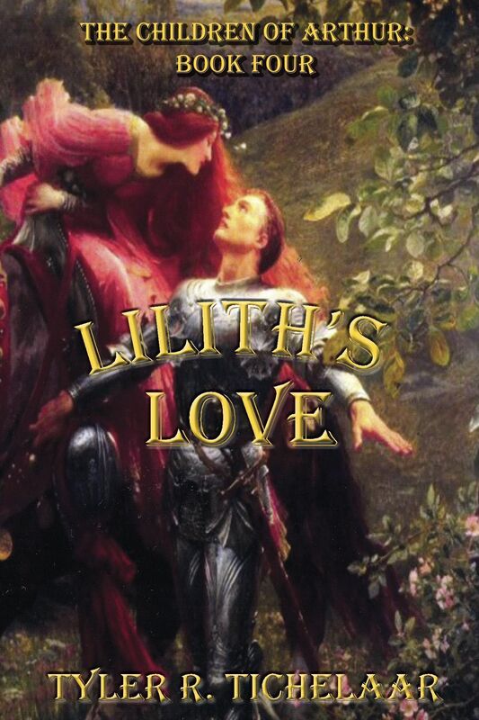 Lilith's Love: The Children of Arthur, Book Four
